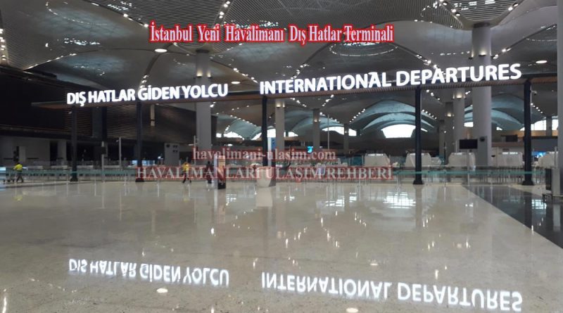 İstanbul Yeni Havalimanı Dış Hatlar Terminali / İstanbul Airport İnternational Terminal