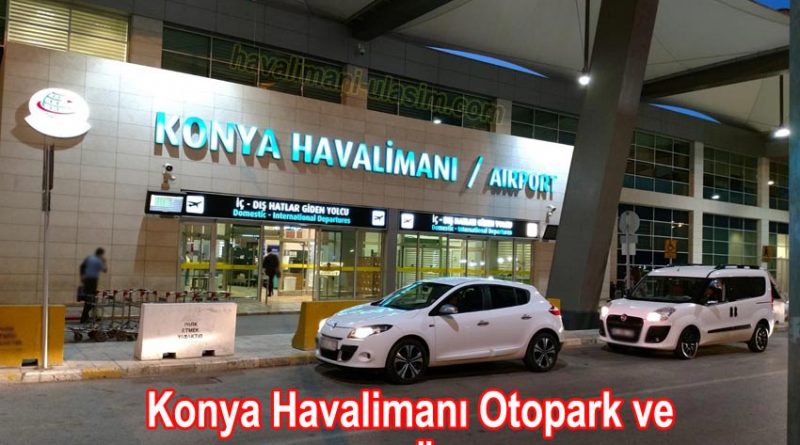 Konya Havalimanı Otopark ve Konya Havalimanı Otopark Ücretleri