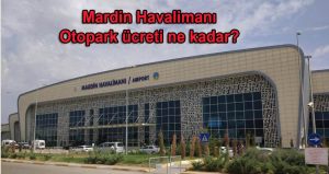 Mardin Havalimanı Otopark ve Mardin Havalimanı Otopark Ücreti