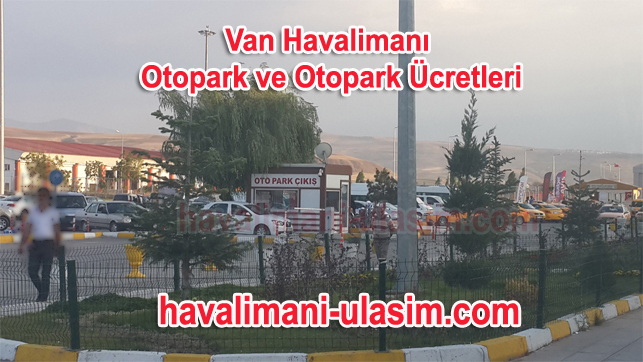 Van Havalimanı Otopark Van Havaalanı Otopark ücretleri