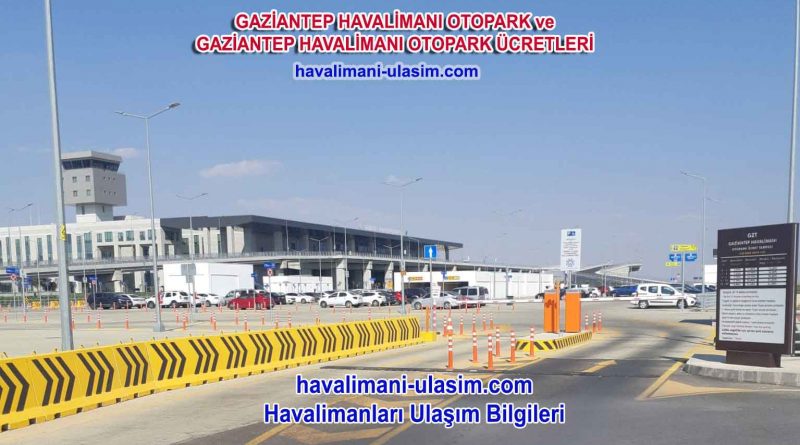 Gaziantep Havalimanı Otopark ve Gaziantep Havalimanı Otopark Ücretleri