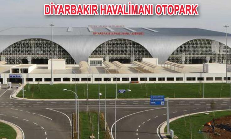 Diyarbakır Havalimanı Otopark ve Diyarbakır Havalimanı Otopark ücreti